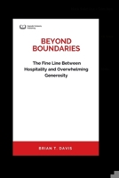 Beyond Boundaries: The Fine Line Between Hospitality and Overwhelming Generosity B0CW156J2F Book Cover