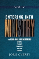 Entering Into Ministry Vol IV: The Five-Fold Ministries Apostle Prophet Evangelist Pastor Teacher 1662815832 Book Cover