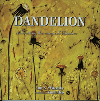 Dandelion: Celebrating the Magical Blossom 1571780939 Book Cover