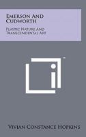 Emerson and Cudworth: Plastic Nature and Transcendental Art 1258111578 Book Cover