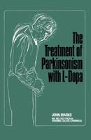 The Treatment of Parkinsonism with L-Dopa 9401572321 Book Cover