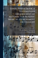 Tonal Phrase Book. A Systematized Arrangement of Material for Reading Music by its Movement or Thought 102412312X Book Cover