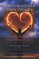 How to Ignite Your Inner Strength: To Expand and Manifest Your Personal Essence 177277183X Book Cover