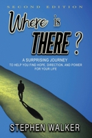 Where is There?: A Surprising Journey to Help You Find Hope, Direction, and Power for Your Life. B0DRP4H9VS Book Cover