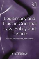 Legitimacy and Trust in Criminal Law, Policy and Justice: Norms, Procedures, Outcomes 1472426045 Book Cover