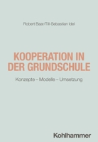 Kooperation in Der Grundschule: Konzepte - Modelle - Umsetzung 3170379747 Book Cover