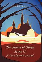The Stones of Moya: Stone II-A Fate Beyond Control 1462013627 Book Cover