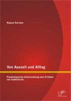 Von Auszeit Und Alltag: Psychologische Untersuchung Zum Erleben Von Sabbaticals 3842869053 Book Cover