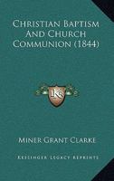 Christian Baptism And Church Communion 1104632837 Book Cover