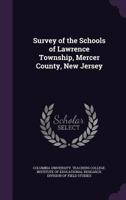 Survey of the schools of Lawrence Township, Mercer County, New Jersey 1177018667 Book Cover