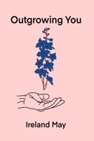 Outgrowing You 0578385961 Book Cover