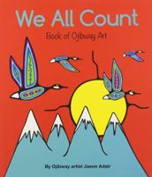 We All Count (A Book Of Ojibway Numbers) 1554763967 Book Cover