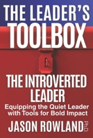 The Introverted Leader: Equipping the Quiet Leader with Tools for Bold Impact (The Leader's Toolbox) B0GTVLFPKM Book Cover