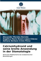 Calciumhydroxid und seine breite Anwendung in der Stomatologie: Wirksame Medikamente bei endodontischen Behandlungen 620325455X Book Cover