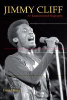 Jimmy Cliff: An Unauthorised Biography 1566568692 Book Cover
