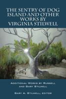 The Sentry of Dog Island and Other Works by Virginia Stilwell: Additional Works by Russell and Gary Stilwell 1432782231 Book Cover