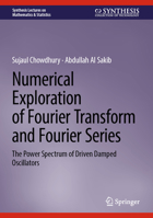 Numerical Exploration of Fourier Transform and Fourier Series: The Power Spectrum of Driven Damped Oscillators 3031346637 Book Cover