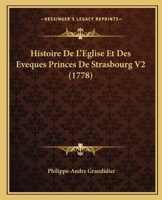 Histoire De L'Eglise Et Des Eveques Princes De Strasbourg V2 (1778) 1166070077 Book Cover
