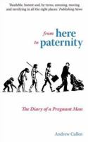 From Here to Paternity: The Diary of a Pregnant Man 1505355613 Book Cover