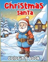 Christmas Santa Coloring book: variety of designs and drawing styles. (Each sheet is printed individually to avoid ink bleed-through.) B0CNDKZ33N Book Cover