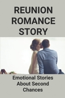 Reunion-Romance Story: Emotional Stories About Second Chances: Reunion-Romance Novels B096TW9BC6 Book Cover