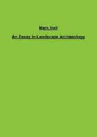 An Essay In Landscape Archaeology 1300425814 Book Cover