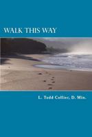Walk This Way: - Taming wild hearts to follow Jesus 1492718394 Book Cover