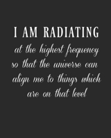 I Am Radiating: Law Of Attraction Journal/Vision Board Book/Planner/Visualization And Positive Affirmations Journal/ Mantra Scripting/Manifesting Techniques: Healing, Love, Success, Happiness, Abundan 1087269245 Book Cover
