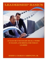 Leadership Basics-An Easy Read, a Word in Season, and Rhema for Today's Leaders 1535298758 Book Cover