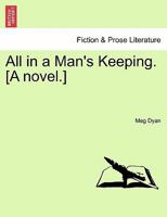 All in a Man's Keeping. [A novel.] 1241178178 Book Cover