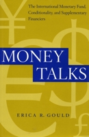 Money Talks: The International Monetary Fund, Conditionality and Supplementary Financiers 0804752796 Book Cover