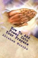 How To Add Power Into Your Prayers: God Answers Prayers 1535179112 Book Cover