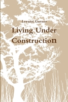 Living Under Construction 1304622703 Book Cover