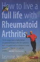 How to Live a Full Life with Rheumatoid Arthritis 1845283368 Book Cover