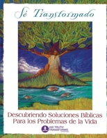 Se Transformado: Descubriendo Soluciones Biblicas Para Los Problemas de la Vidas 0976693917 Book Cover