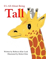 It's All About Being Tall: A Rhyming Story on Humility B0FQ2NR49Y Book Cover