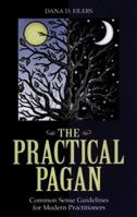 The Practical Pagan: Commonsense Guidelines for Modern Practitioners 1564146014 Book Cover