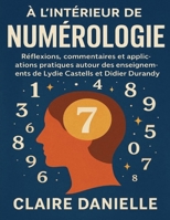 À l’intérieur de Numérologie: Réflexions, commentaires et applications pratiques autour des enseignements de Lydie Castells et Didier Durandy (French Edition) B0FP3HM91H Book Cover