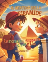 IL MISTERO DELLA PIRAMIDE: LE INCREDIBILI SCOPERTE DI LEO E LILA (Italian Edition) B0CW2XNP69 Book Cover