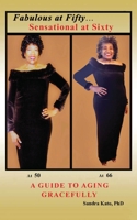 Fabulous at Fifty...Sensational at Sixty: A Guide To Aging Gracefully 147872496X Book Cover