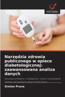 Narzedzia zdrowia publicznego w opiece diabetologicznej: zaawansowana analiza danych (Polish Edition) 6209600999 Book Cover