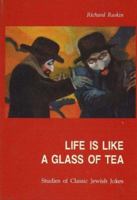 Life Is Like a Glass of Tea: Studies in Classic Jewish Jokes 8772884096 Book Cover