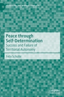 Peace through Self-Determination: Success and Failure of Territorial Autonomy 3030375897 Book Cover