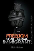 Freedom Of An Illegal Immigrant 1468541676 Book Cover