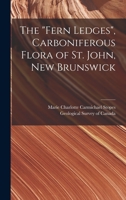 The Fern Ledges, Carboniferous Flora of St. John, New Brunswick [microform] 1013295927 Book Cover