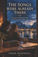 The Songs Were Already There: Einar & Freya - Memory, Myth, and the Making of Reborn B0HCM8D6DF Book Cover