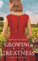 Growing Into Greatness: A Vintage Vineyard Novel 1989144292 Book Cover