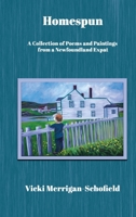 Homespun: A Collection of Poems and Paintings from a Newfoundland Expat 1998389332 Book Cover