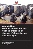Adaptation comportementale des vaches croisées en station d'alimentation automatique (French Edition) 6208167507 Book Cover