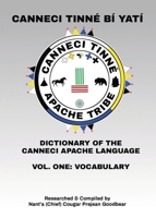 Canneci Tinné Bí Yatí: Dictionary of the Canneci Apache Language (Vocabulary) 1069090514 Book Cover